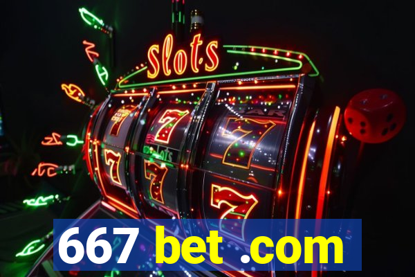 667 bet .com